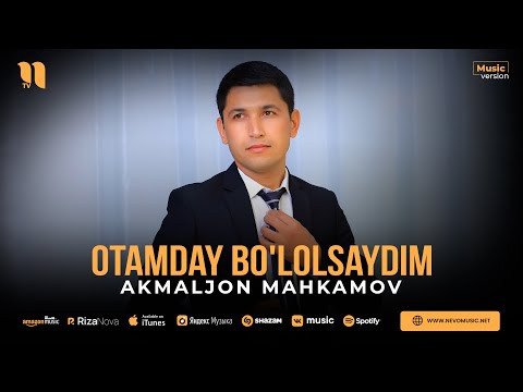 фото Akmaljon Mahkamov Otamday Bo'lolsaydim