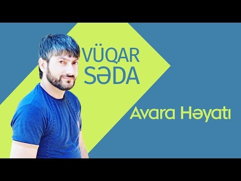Vüqar Səda - Avara Həyatı фото