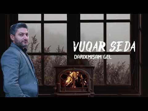 Vuqar Seda - Darixmisam Gel фото