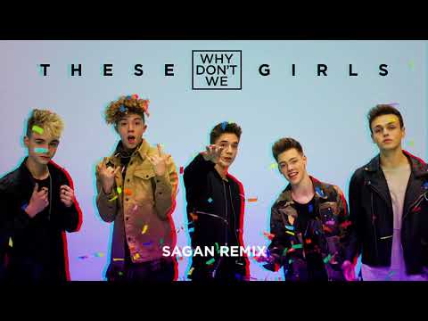 Why Don't We - These Girls Sagan Remix фото