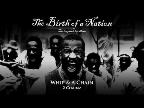 2 Chainz - Whip, A Chain From The Birth Of A Nation The Inspired By Album фото