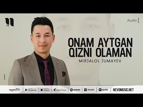 Mirjalol Jumayev - Onam Aytgan Qizni Olaman
