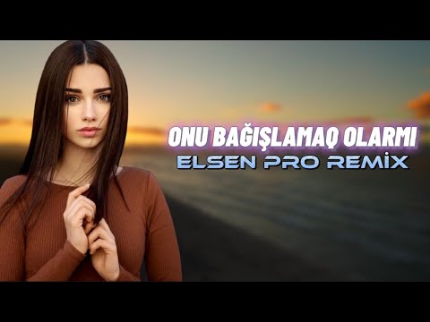 Şöhrət Məmmədov Ft Dildara - Onu Bağışlamaq Olarmı Elsen Pro Remix