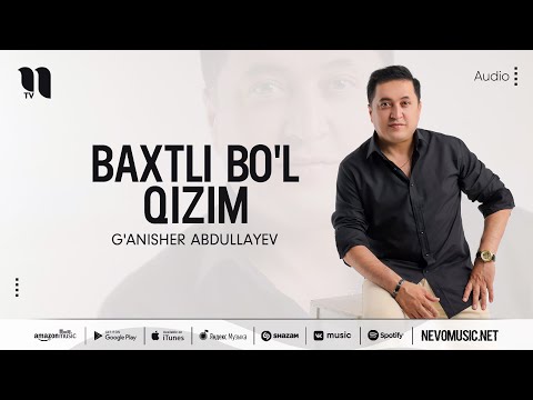 G'anisher Abdullayev - Baxtli Bo'l Qizim фото