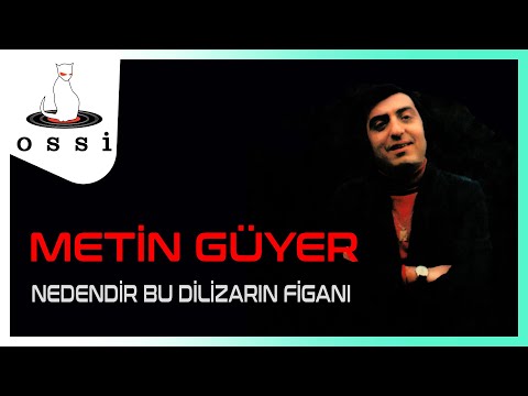 Metin Güyer - Nedendir Bu Dilizarın Figanı