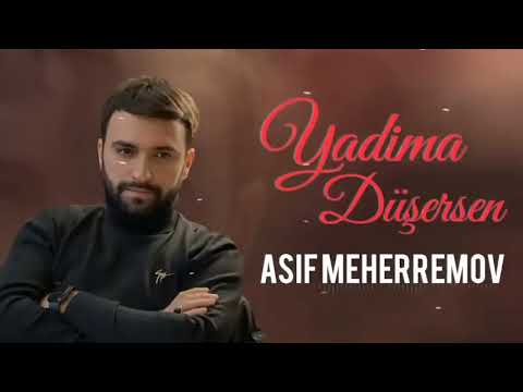 Asif Meherremov - Yadima Düşürsen Yeni