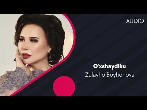 Zulayho Boyhonova - O'xshaydiku фото