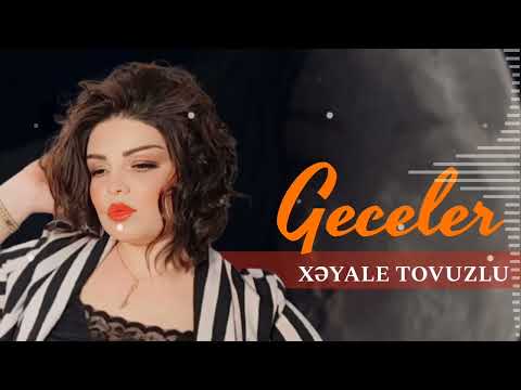 Xeyale Tovuzlu - Geceler Yeni фото