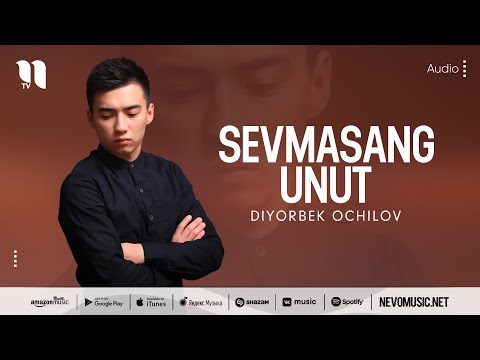 Diyorbek Ochilov - Sevmasang Unut