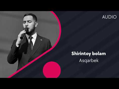 Asqarbek - Shirintoy Bolam