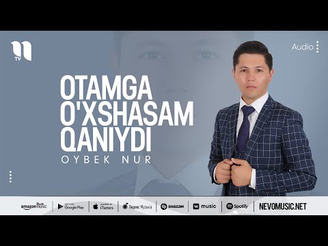 Oybek Nur - Otamga O'xshasam Qaniydi