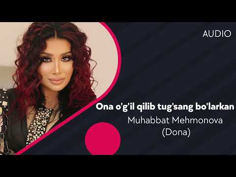 Muhabbat Mehmonova Dona - Ona O'g'il Qilib Tug'sang Bo'larkan Audio фото