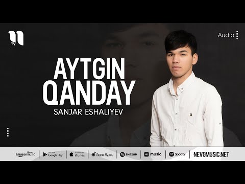 Sanjar Eshaliyev - Aytgin Qanday фото