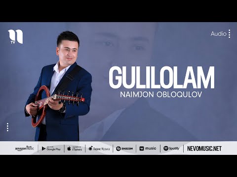 Naimjon Obloqulov - Gulilolam фото
