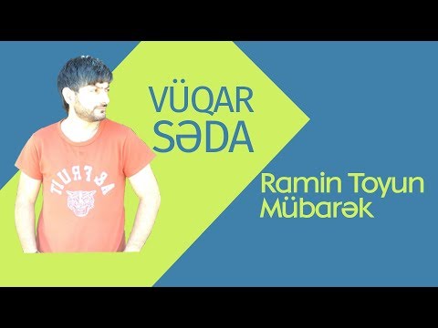 Vüqar Səda - Ramin Toyun Mübarək