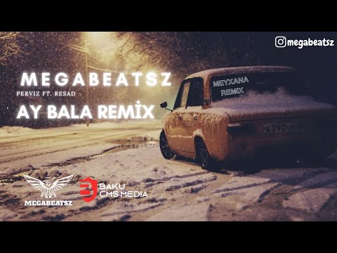 Megabeatsz Ft Pərviz Bülbülə, Rəşad Dağlı - Ay Bala Meyxana Remix